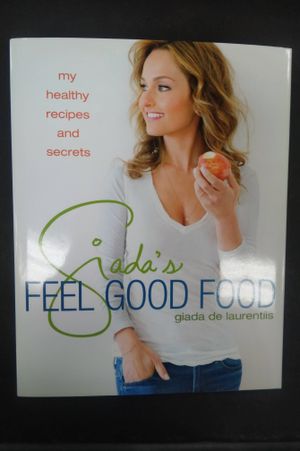 Giada's Feel Good Food: My Healthy Recipes and Secrets image number 0