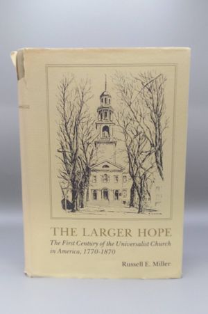 The Larger Hope: The First Century of the Universalist Church in America, 1770-1870 image number 0