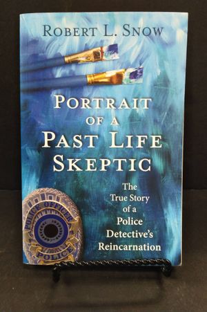 Portrait of a Past-Life Skeptic: The True Story of a Police Detective's Reincarnation image number 0