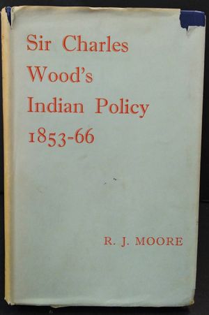 Sir Charles Wood's Indian Policy 1853-66 image number 0