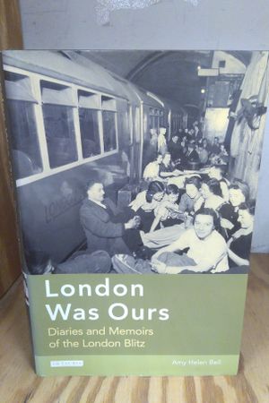 London Was Ours: Diaries and Memoirs of the London Blitz image number 0