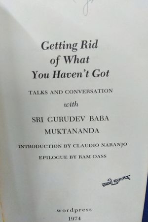 Getting Rid of WHat You Haven't Got: Talks and Conversation with Sri Gurudev Baba Muktananda image number 1