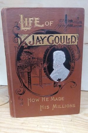 Life Of Jay Gould: How He Made His Millions image number 0