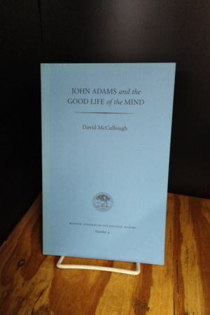 John Adams and the Good Life of the Mind (Boston Athenaeum Occasional Papers #4)   image number 0
