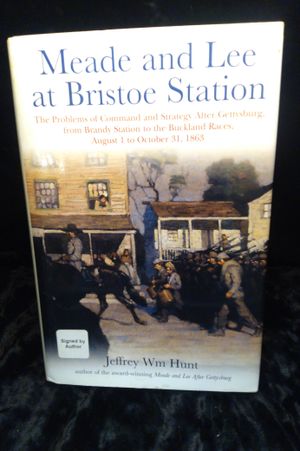 Meade and Lee at Bristoe Station: The Problems of Command and Strategy after Gettysburg, from Brandy Station to the Buckland Races, August 1 to Octobe image number 0