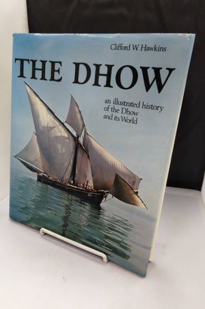 The Dhow: An Illustrated History of the Dhow and its World (Nautical Historical Record Series) image number 0