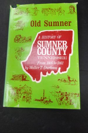 Old Sumner: A History of Sumner County Tennessee From 1805 to 1861 image number 0