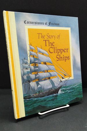 The Story of The Clipper Ships [Cornerstones of Freedom] image number 0