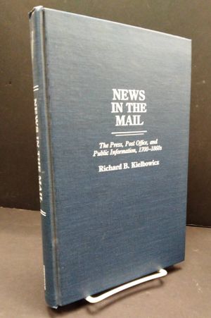 News in the Mail: The Press, Post Office, and Public Information, 1700-1860s image number 0