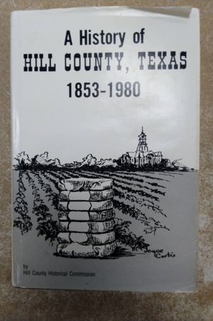 A History of Hill County, Texas 1853-1980 image number 0