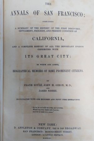 The Annals of San Francisco; Containing a Summary and History of the First Discovery, Settlement, Progress, and Present Condition of California image number 1