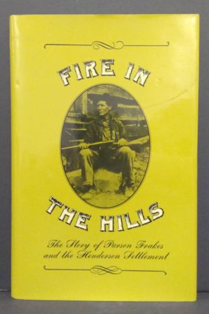 Fire in the hills;: The story of Parson Frakes and the Henderson Settlement image number 0