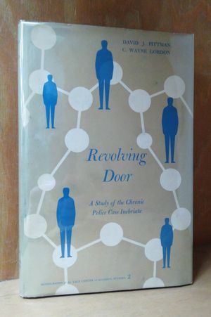 Revolving Door: A Study of the Chronic Police Case Inebriate image number 0