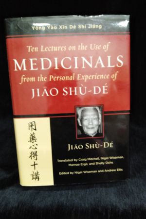 Ten Lectures on the Use of Medicinals from the Personal Experience of Jiao Shu-De image number 0