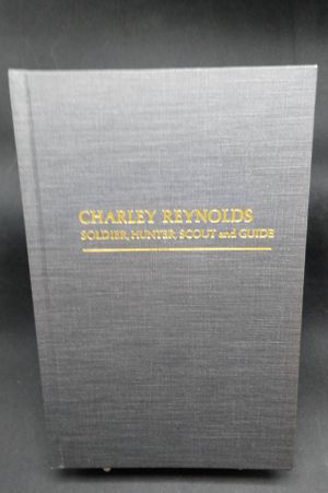 Charley Reynolds Soldier, Hunter, Scout and Guide image number 0