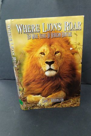 Where Lions Roar: Ten More Years of African Hunting  image number 0