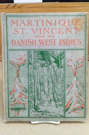 Martinique, St. Vincent, Guadaloupe, St. Lucia, Dominica, Barbados and The Danish West Indies. With Latest Views of Mt. Pelee, La Soufriere and the De image number 0
