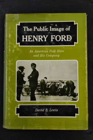The public image of Henry Ford: An American folk hero and his company image number 0