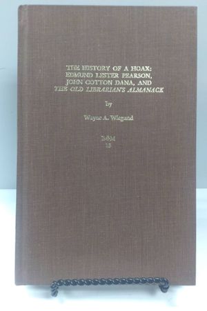 History of a Hoax: Edmund Lester Pearson, John Cotton Dana, and The Old Librarian's Almanack image number 0
