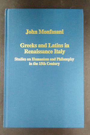 Greeks and Latins in Renaissance Italy: Studies on Humanism and Philosophy in the 15th Century image number 0