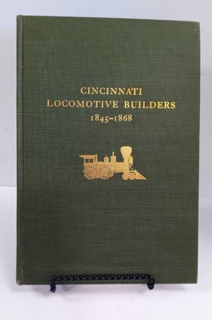 Cincinnati Locomotive Builders: 1845&ndash;1868 image number 0