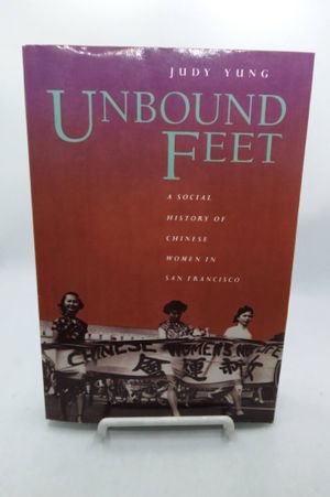 Unbound Feet: A Social History of Chinese Women in San Francisco image number 0