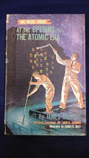 We Were There at the Opening of the Atomic Era image number 0