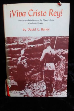 Viva Cristo Rey!: Cristero Rebellion and the Church-state Conflict in Mexico (Pan America Series) image number 0