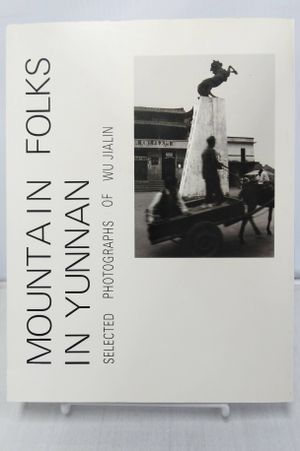 Mountain Folks in Yunnan: Selected Photographs of Wu Jialin image number 1