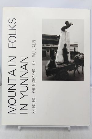 Mountain Folks in Yunnan: Selected Photographs of Wu Jialin image number 1