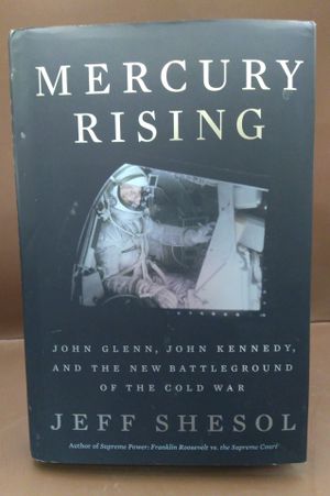 Mercury Rising: John Glenn, John Kennedy, and the New Battleground of the Cold War image number 0