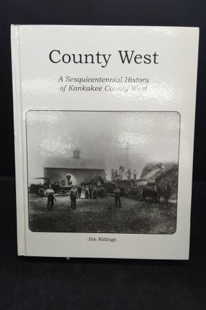 County West: A Sesquicentennial History of Kankakee County West image number 0