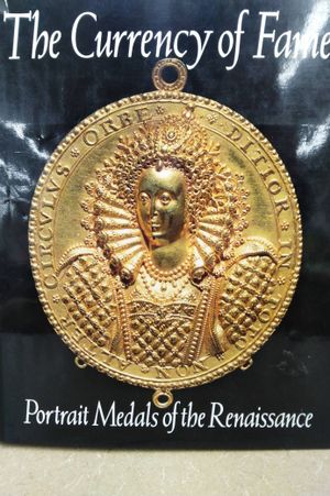 The Currency of Fame: Portrait Medals of the Renaissance - 1st UK Edition/1st Printing image number 0