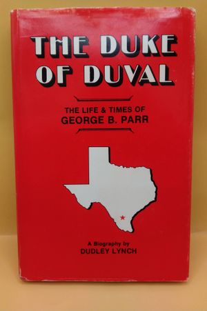 The Duke of Duval - The Life & Times of George B. Parr image number 0