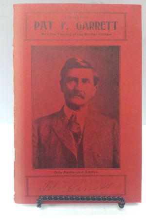 Life of Pat F. Garrett and the Taming of the Border Outlaw image number 0