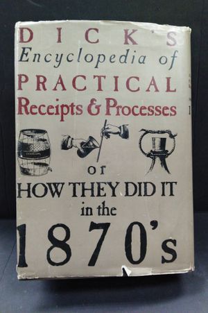 Dick's encyclopedia of practical receipts and processes: Containing over 6400 receipts embracing thorough information, in plain language, applicable t image number 2
