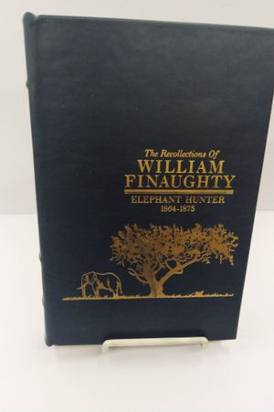 Recollections of William Finaughty: Elephant Hunter 1864-1875 image number 0