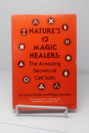 Nature's Twelve Magic Healers: Amazing Secrets of Cell Salts image number 0