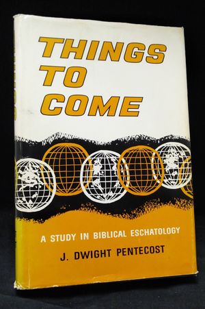 Things to Come: A Study in Biblical Eschatology image number 0