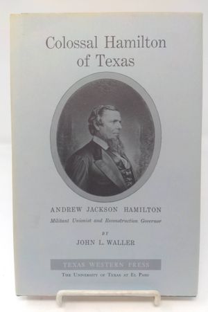 Colossal Hamilton of Texas: Andrew Jackson Hamilton image number 0