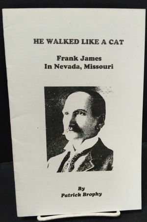 He Walked Like a Cat: Frank James in Nevada, Missouri image number 0