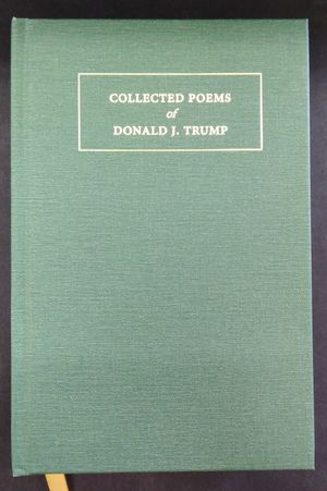 Collected Poems of Donald J. Trump 2009-2019 vol 1 image number 0