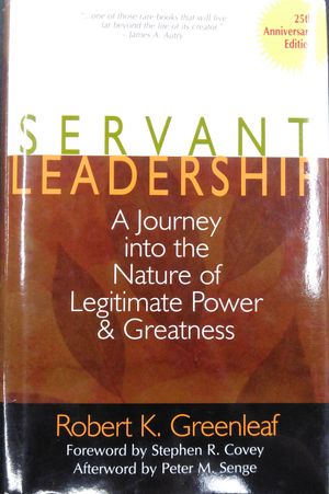 Servant Leadership: A Journey into the Nature of Legitimate Power and Greatness image number 0