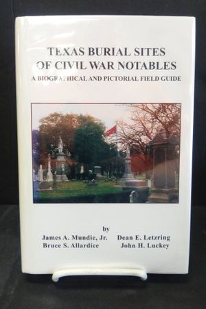 Texas Burial Sites of Civil War Notables- A Biographical and Pictorial Field Guide image number 0