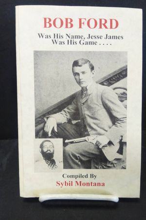 Bob Ford Was His Name, Jesse James Was His Game image number 0