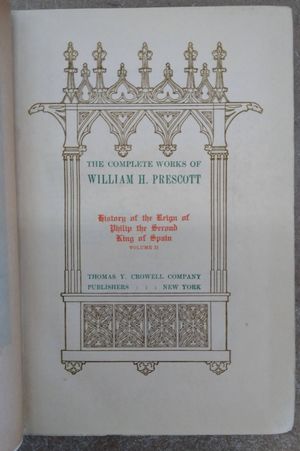The Complete Works of William . Prescott: History of the Reign of Philip the Second King of Spain (Volumes 1 and 2) image number 2