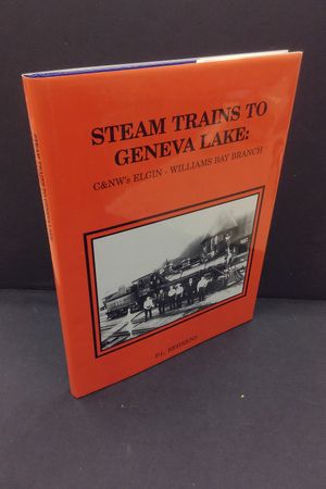 Steam Trains to Geneva Lake: C&NW's Elgin - Williams Bay Branch image number 0
