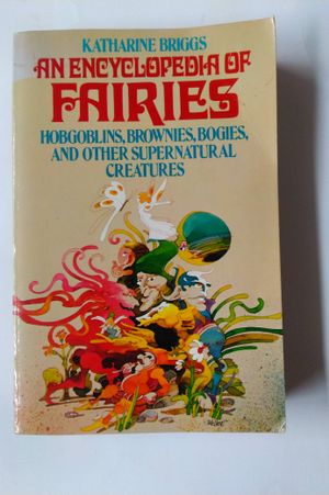 An Encyclopedia of Fairies: Hobgoblins, Brownies, Bogies And Other Supernatural Creatures image number 0
