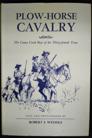 Plow-Horse Cavalry: The Caney Creek Boys of the Thirty-fourth Texas image number 0