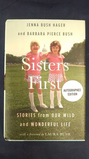 Sisters First: Stories from Our Wild and Wonderful Life by Jenna Bush Hager, Barbara Pierce Bush (SIGNED EDITION) Available October 24th 2017 image number 0